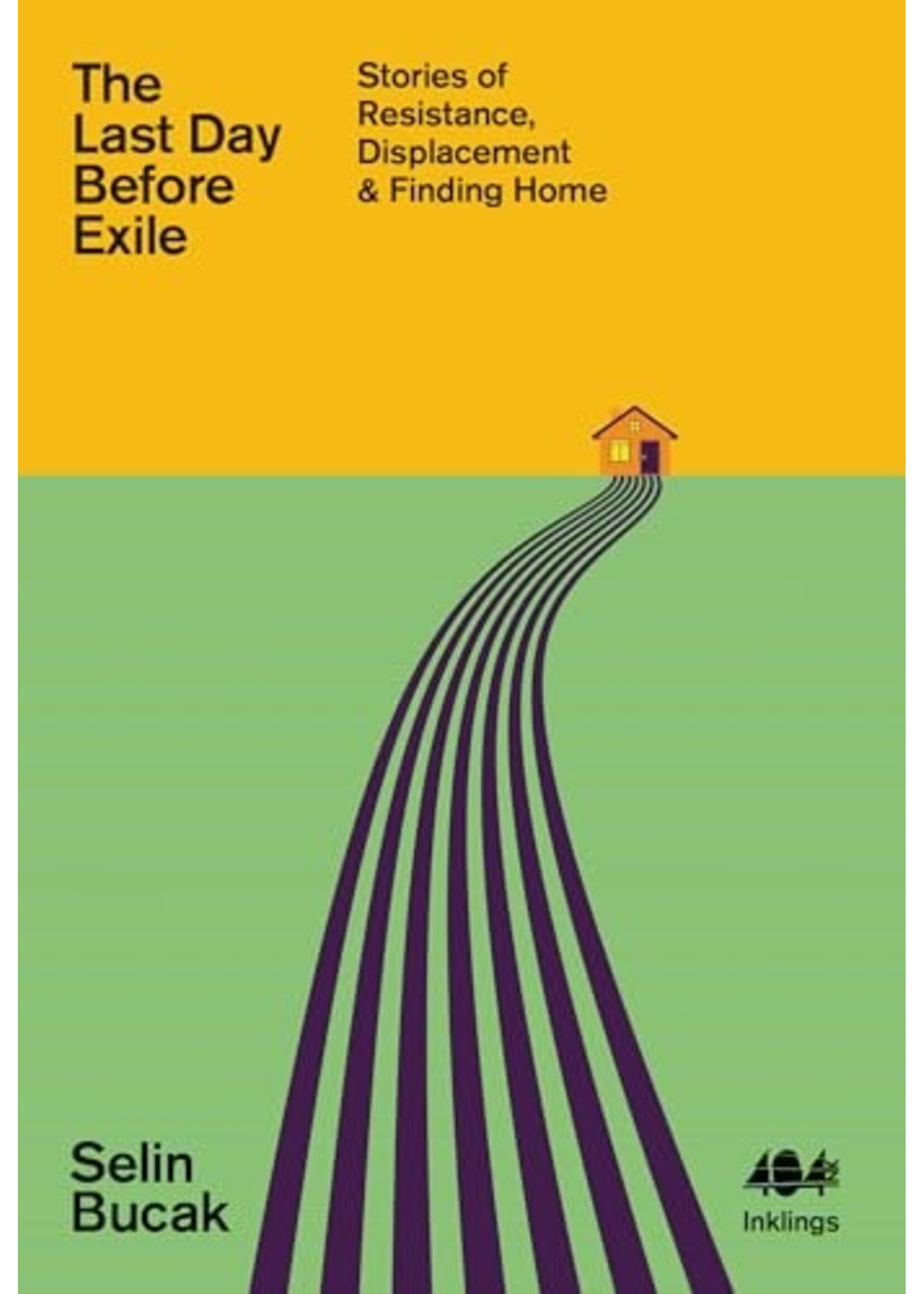 The Last Day Before Exile : Stories of Resistance, Displacement & Finding Home
