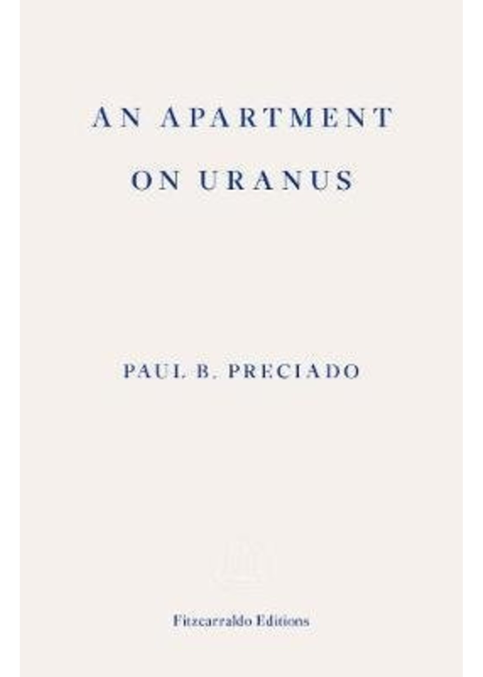 Paul B. Preciado An Apartment on Uranus