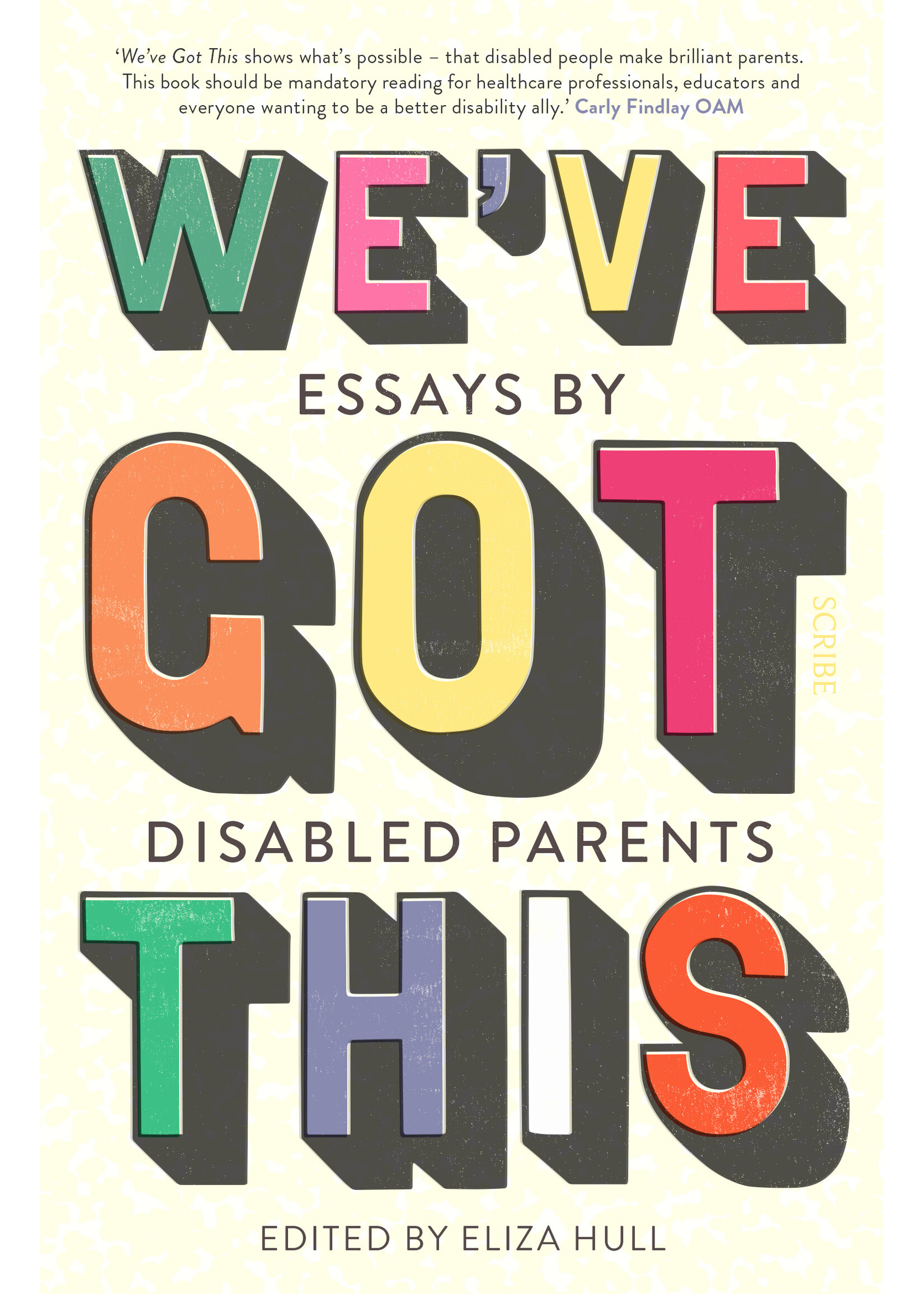 Eliza Hull We’ve Got This : essays by disabled parents