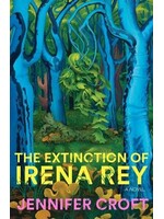 Jennifer Croft The Extinction of Irena Rey