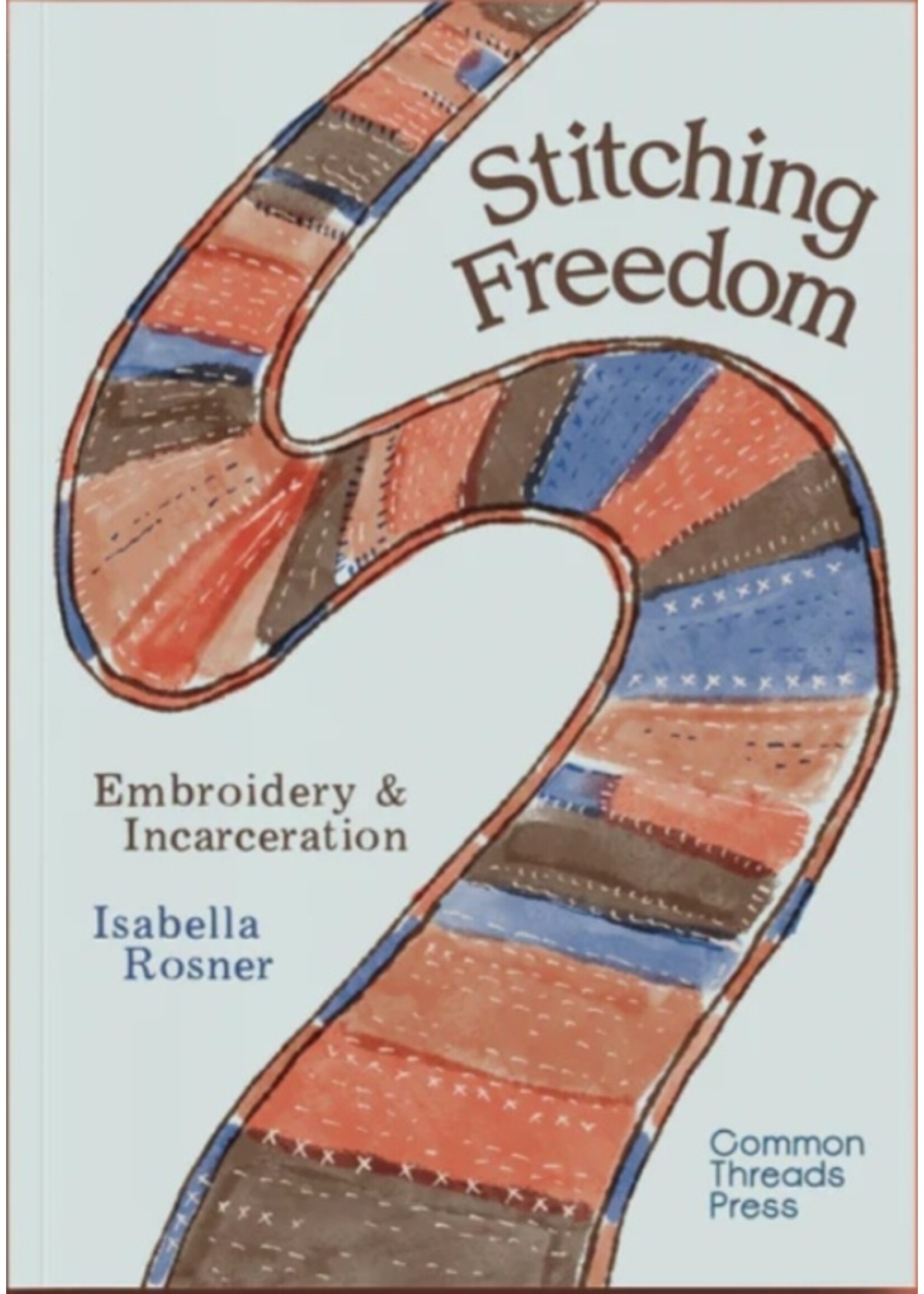 isabella rosner Stitching Freedom : Embroidery and Incarceration