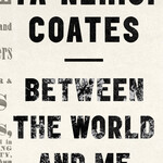 Ta-Nehesi Coates Between The World And Me