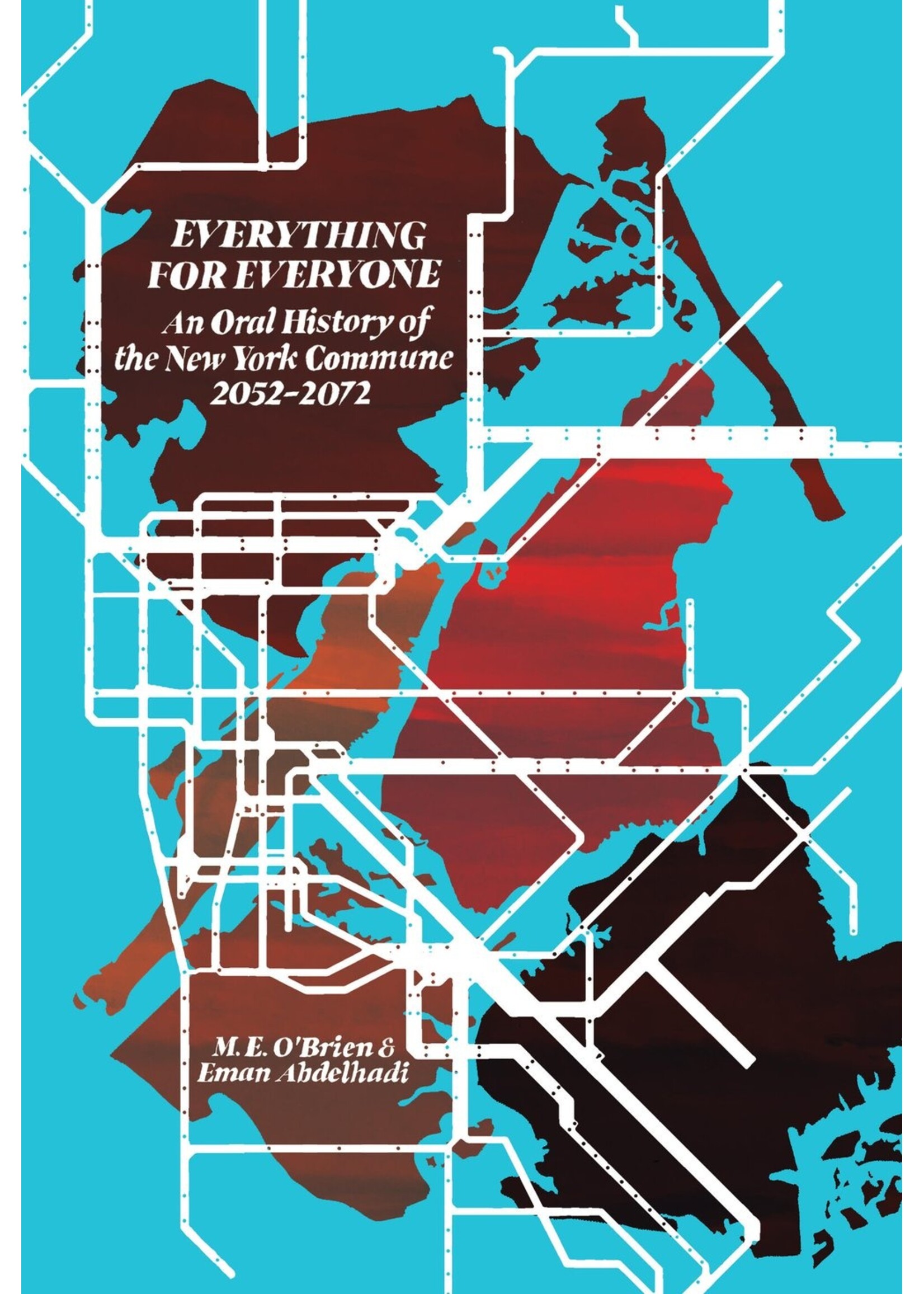 M. E. O'Brien Everything for Everyone : An Oral History of the New York Commune, 2052–2072