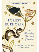 Patricia Ononiwu Kaishian FOREST EUPHORIA : The Abounding Queerness of Nature