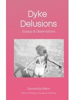 Samantha Mann Dyke Delusions : Essays & Observations