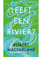 Robert Macfarlane Leeft een rivier?