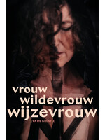 Eva De Groote Vrouw wildevrouw wijzevrouw