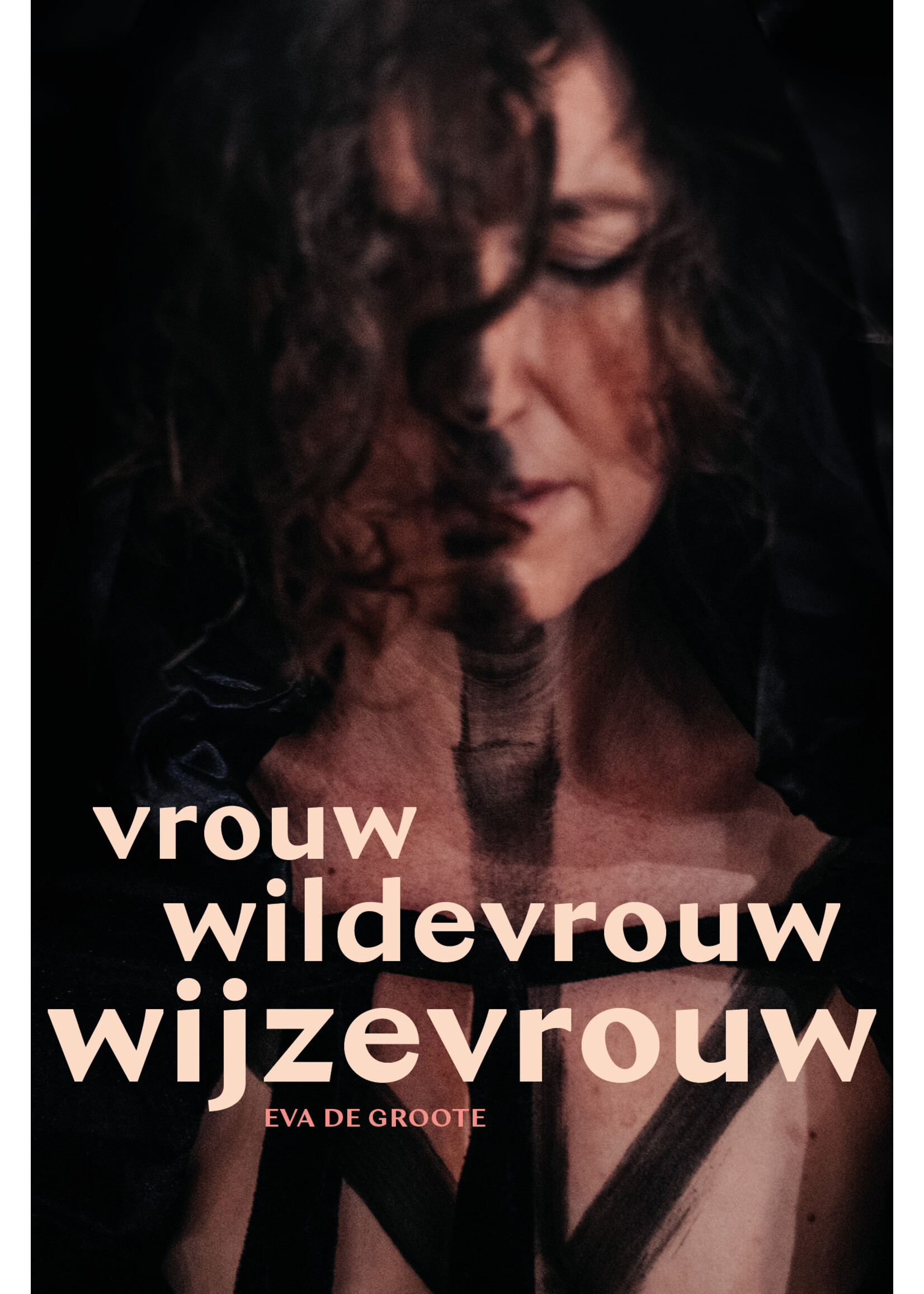 Eva De Groote Vrouw wildevrouw wijzevrouw