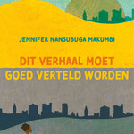 Jennifer Nansubuga Makumbi Dit verhaal moet goed verteld worden