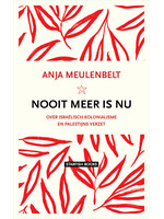 Anja Meulenbelt Nooit meer is nu: over Israëlisch kolonialisme en Palestijns verzet