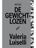 Valeria Luiselli De gewichtlozen
