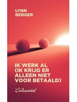 Lynn Berger Ik werk al (ik krijg er alleen niet voor betaald)