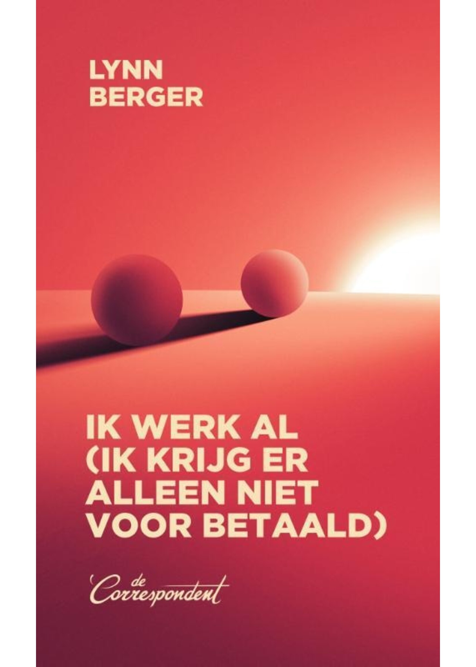 Lynn Berger Ik werk al (ik krijg er alleen niet voor betaald)