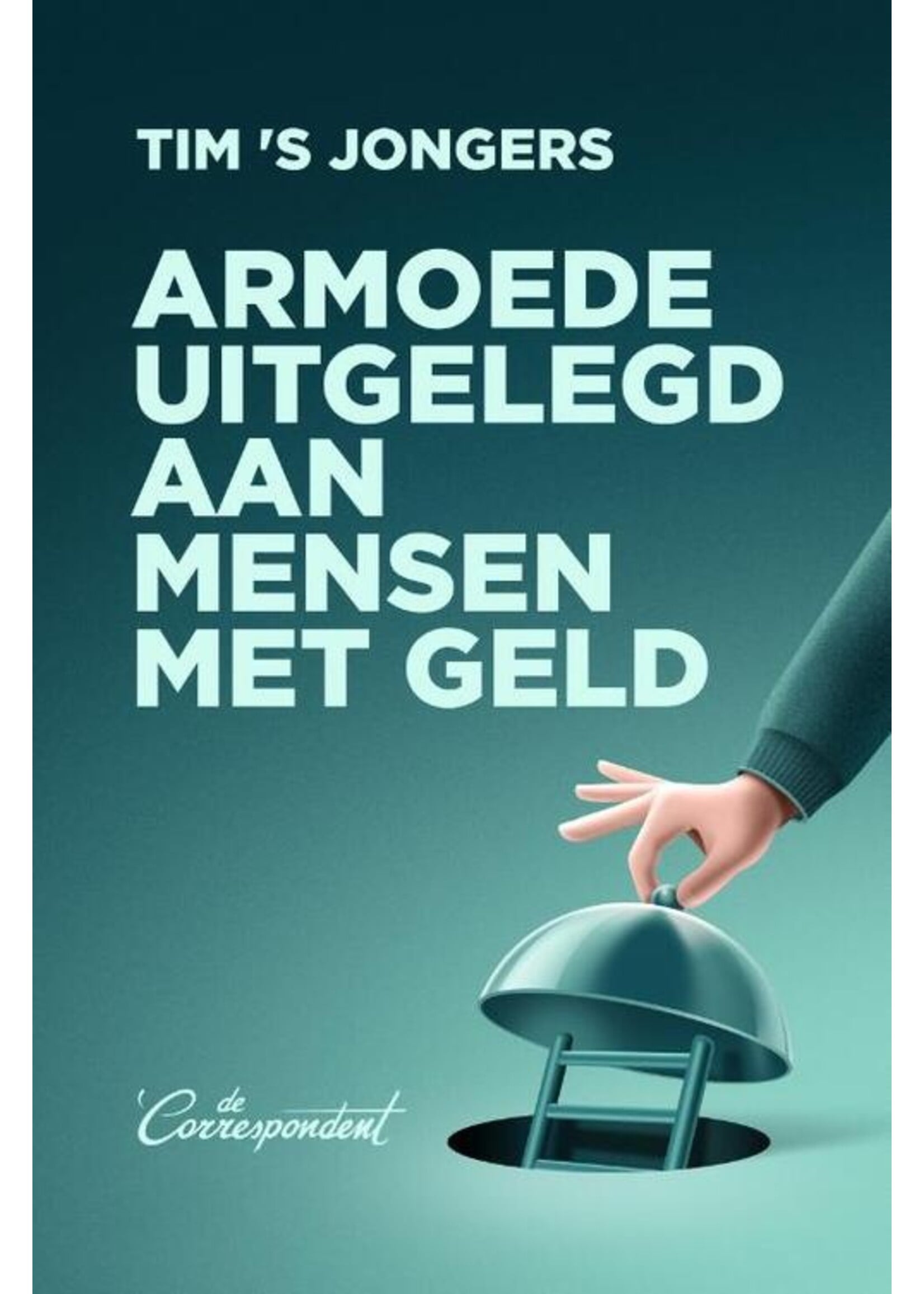 Tim S Jongers Armoede uitgelegd aan mensen met geld