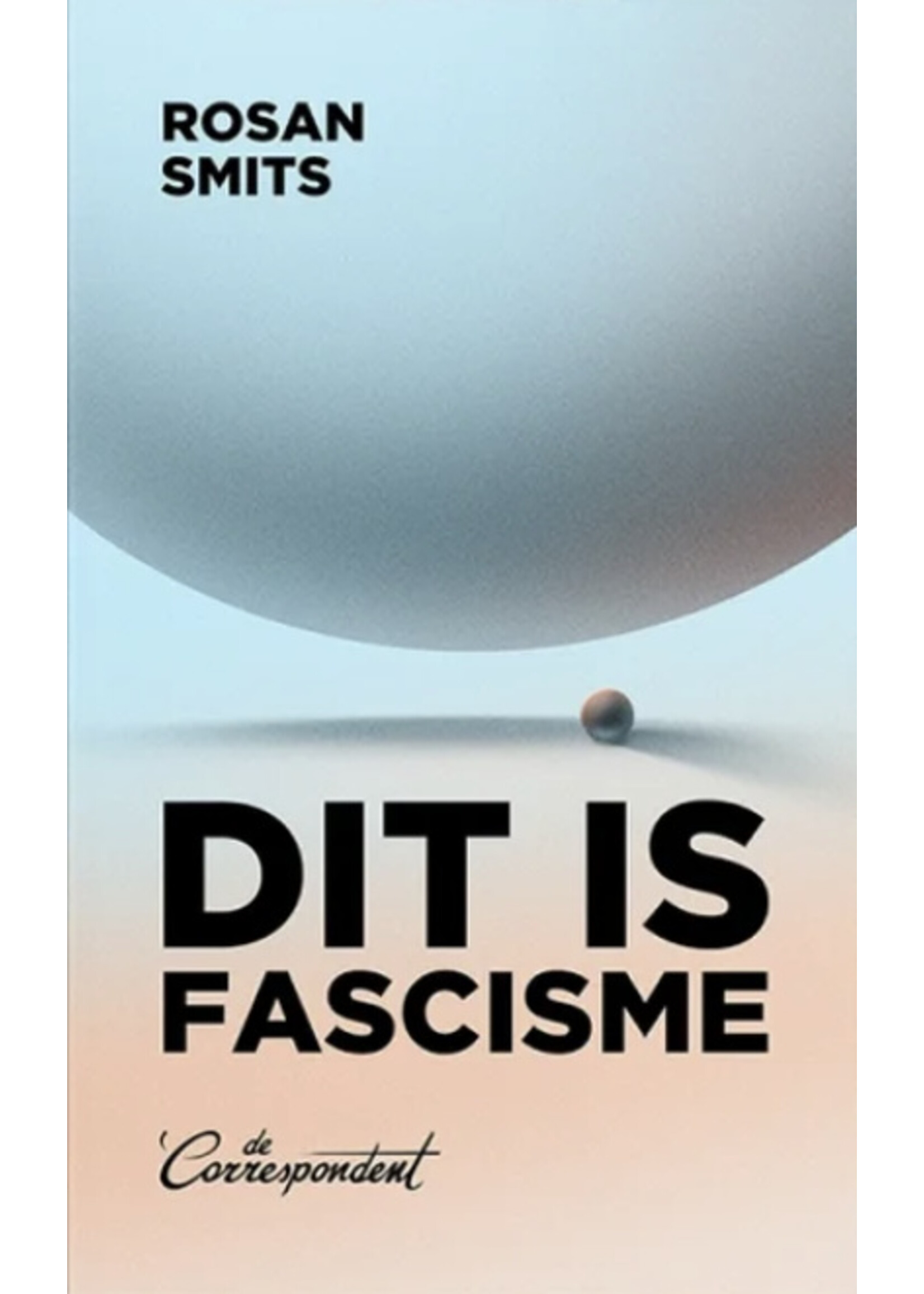 Rosan Smits Dit is fascisme