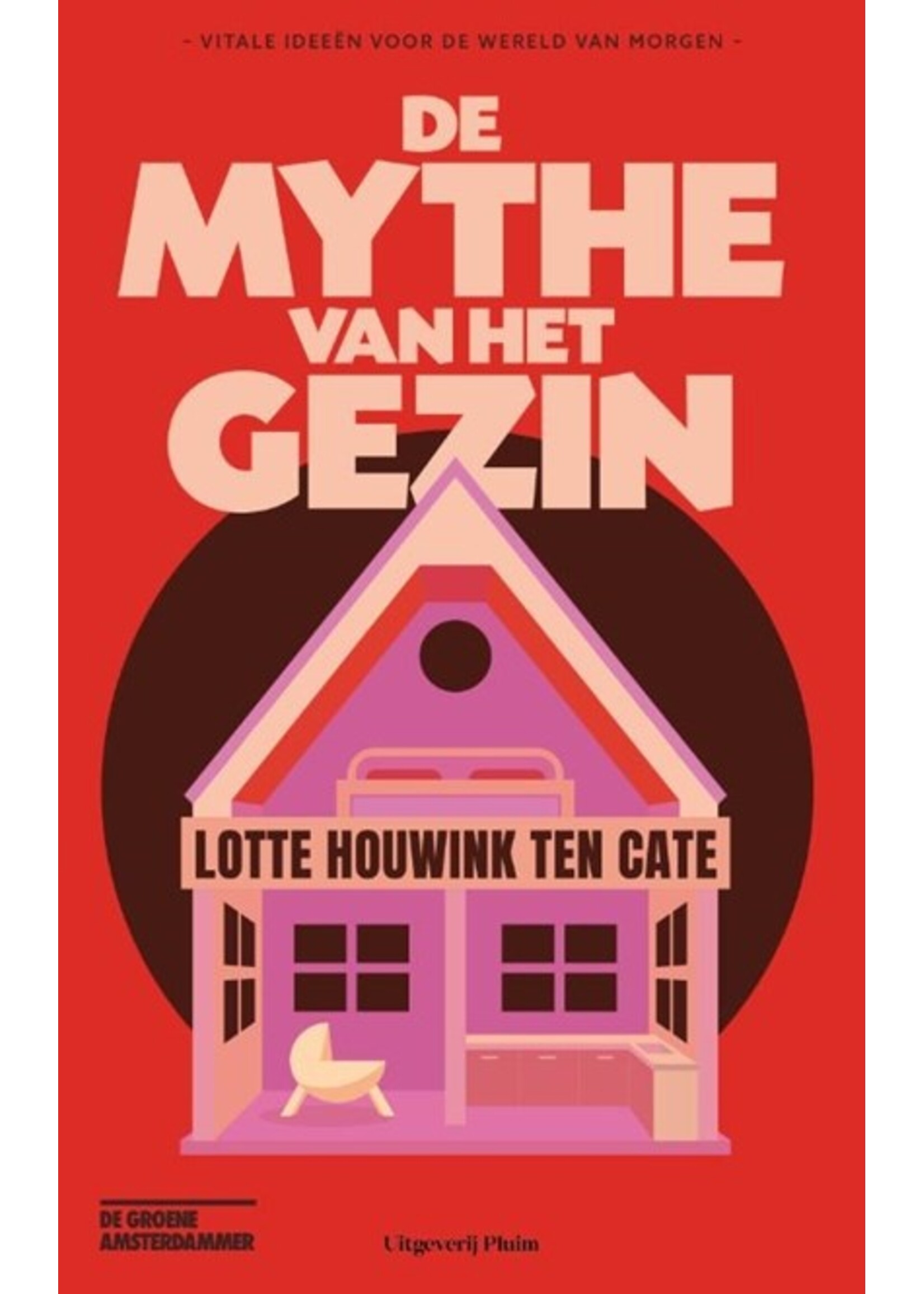 Lotte Houwink ten Cate De mythe van het gezin