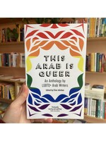 Elias Jahshan This Arab Is Queer : An Anthology by LGBTQ+ Arab Writers