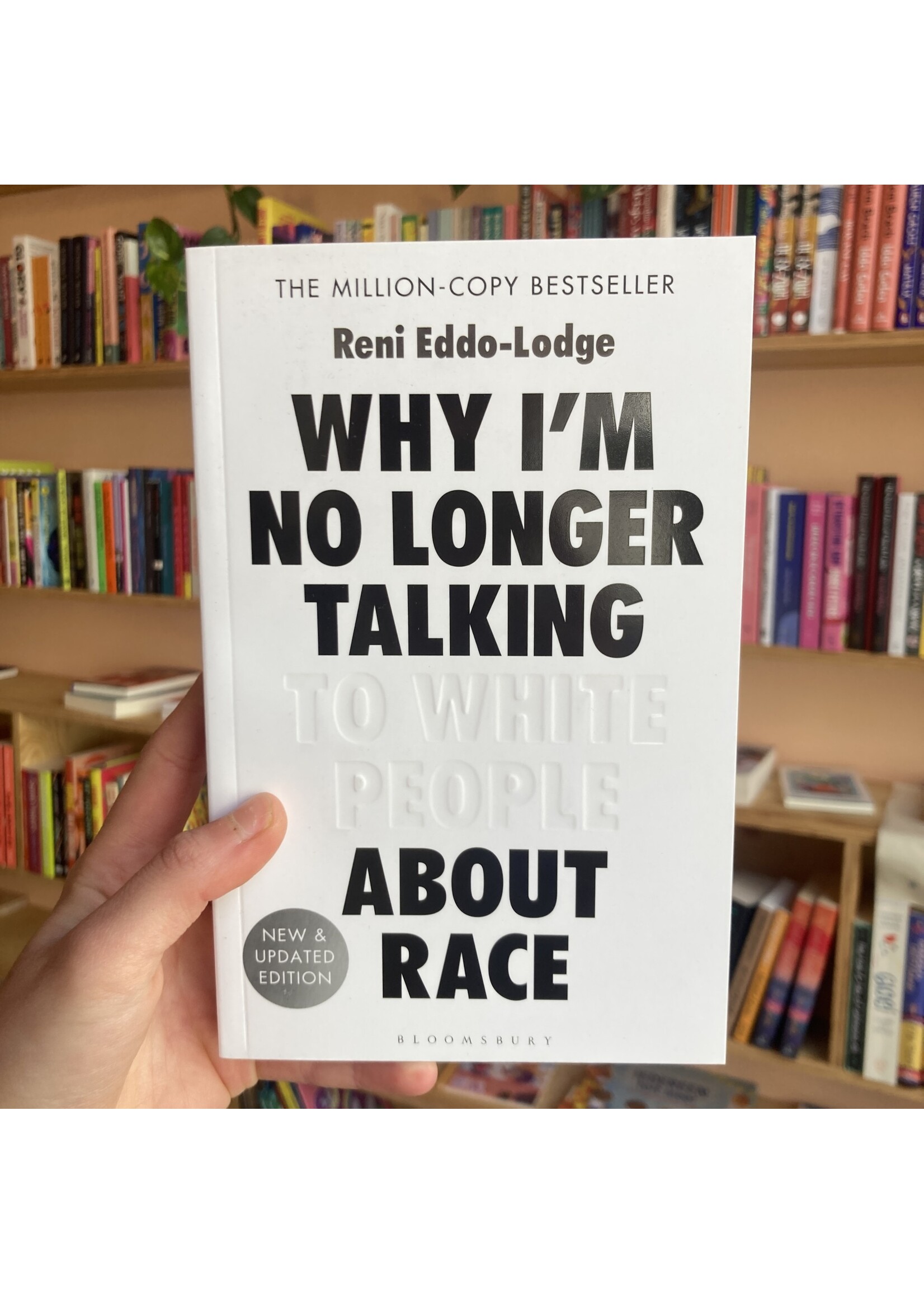 Reni Eddo-Lodge Why I’m No Longer Talking to White People About Race : The #1 Sunday Times Bestseller