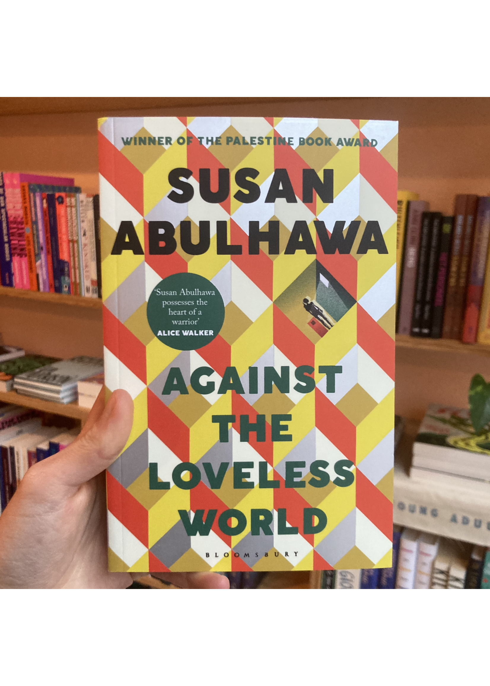 Susan Abulhawa Against the Loveless World : Winner of the Palestine Book Award