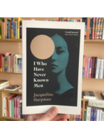Jacqueline Harpman I Who Have Never Known Men
