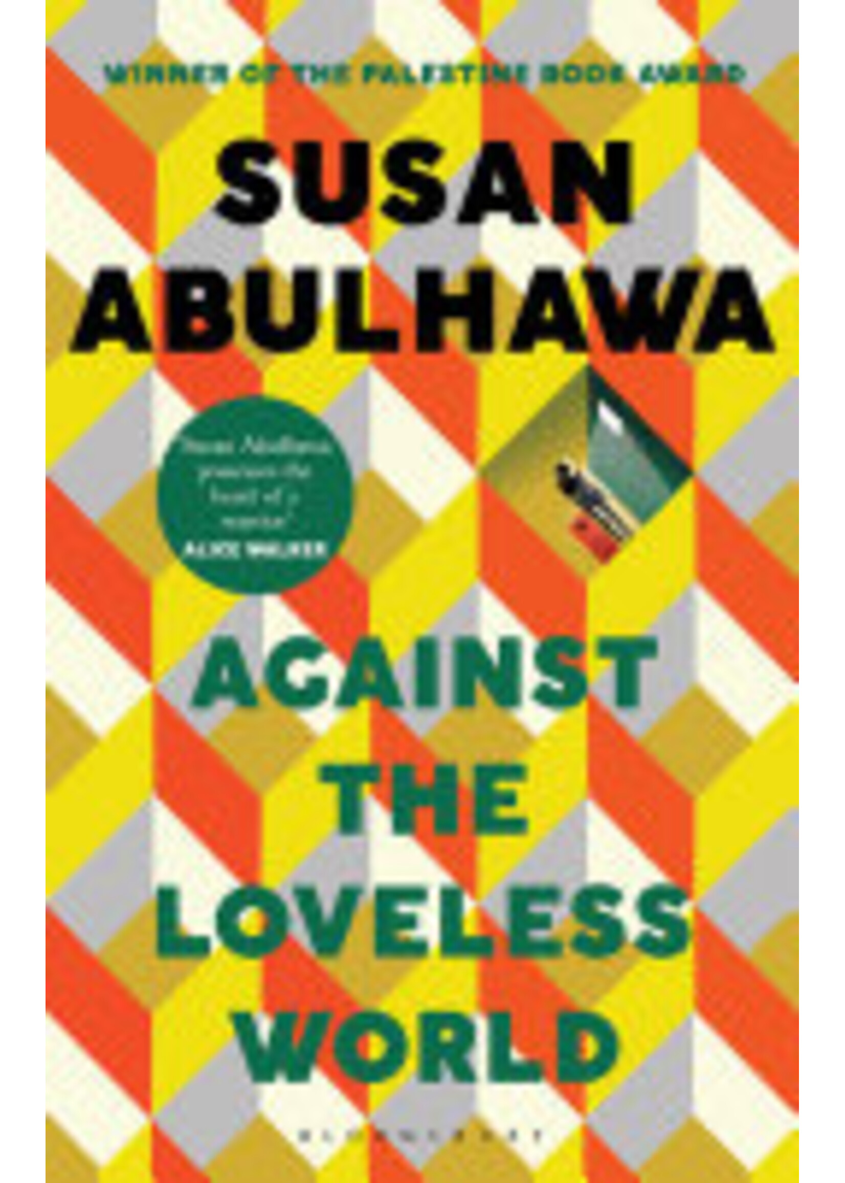 Susan Abulhawa Against the Loveless World : Winner of the Palestine Book Award