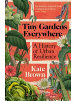 Tiny Gardens Everywhere : A History of Urban Resilience