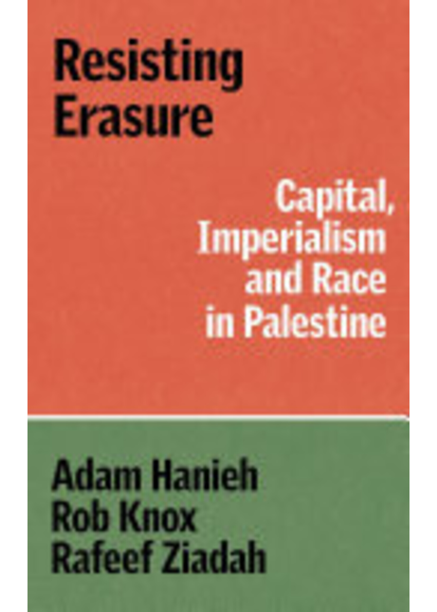 Adam Hanieh Resisting Erasure : Capital, Imperialism and Race in Palestine
