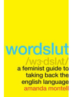 Amanda Montell Wordslut : A Feminist Guide to Taking Back the English Language