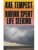 Kae Tempest Having Spent Life Seeking (paperback)