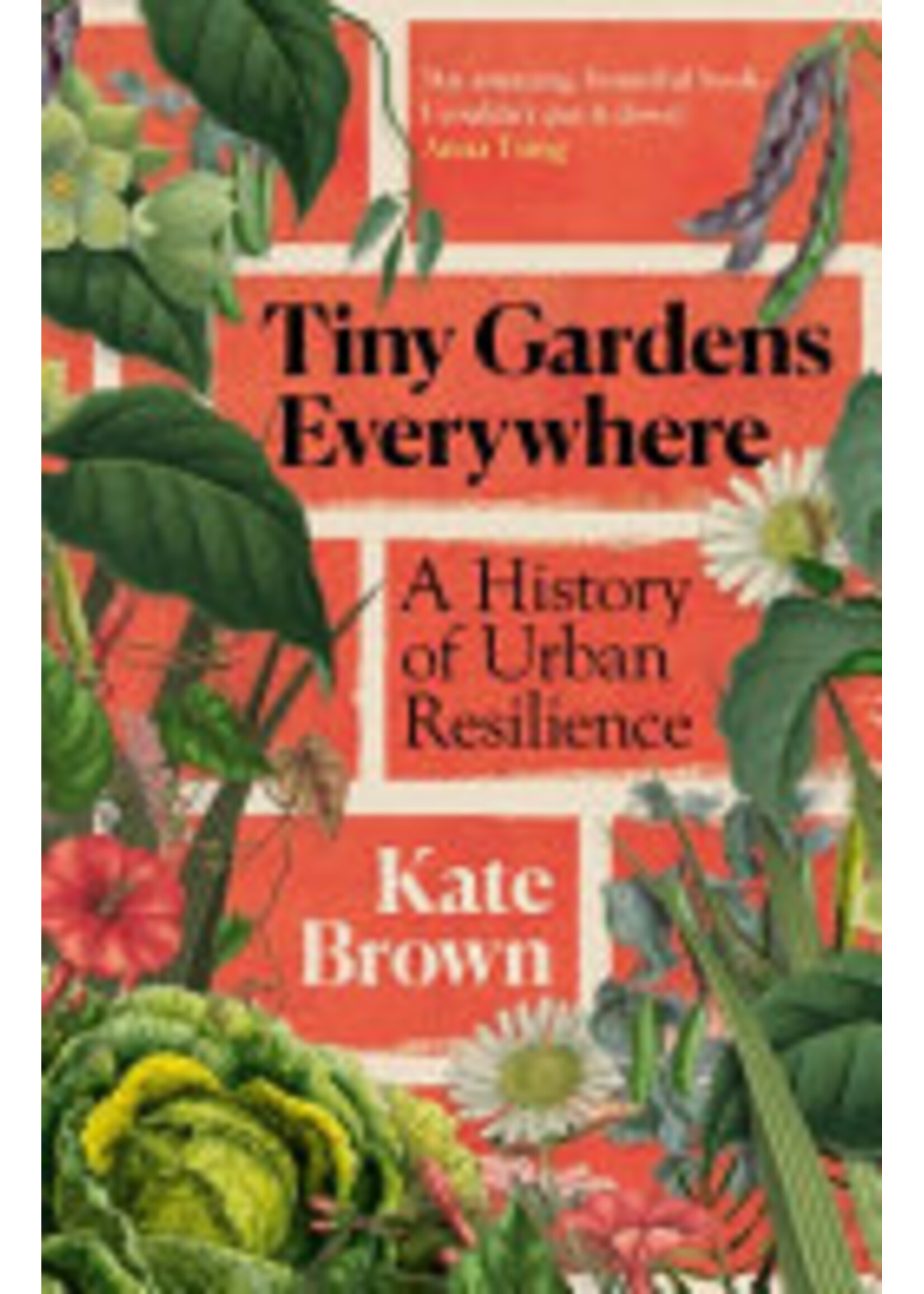 Tiny Gardens Everywhere : A History of Urban Resilience