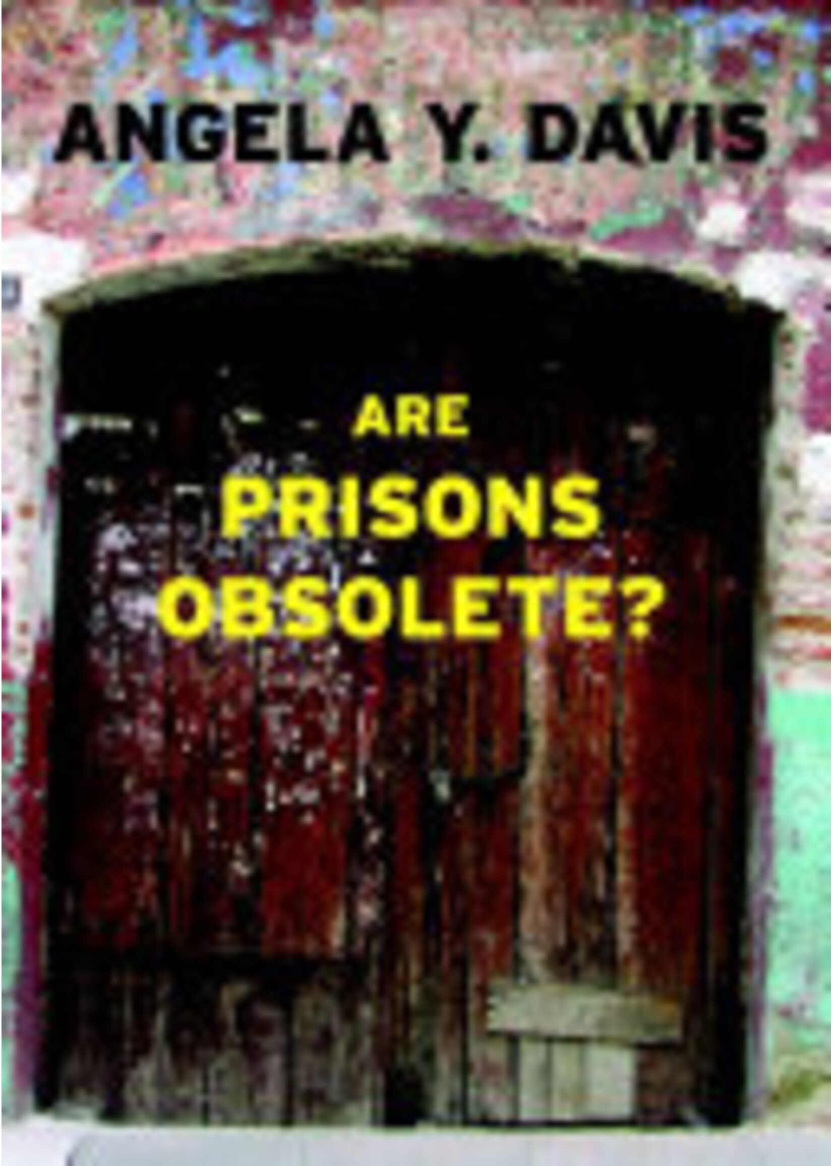 Angela Y. Davis Are Prisons Obsolete?
