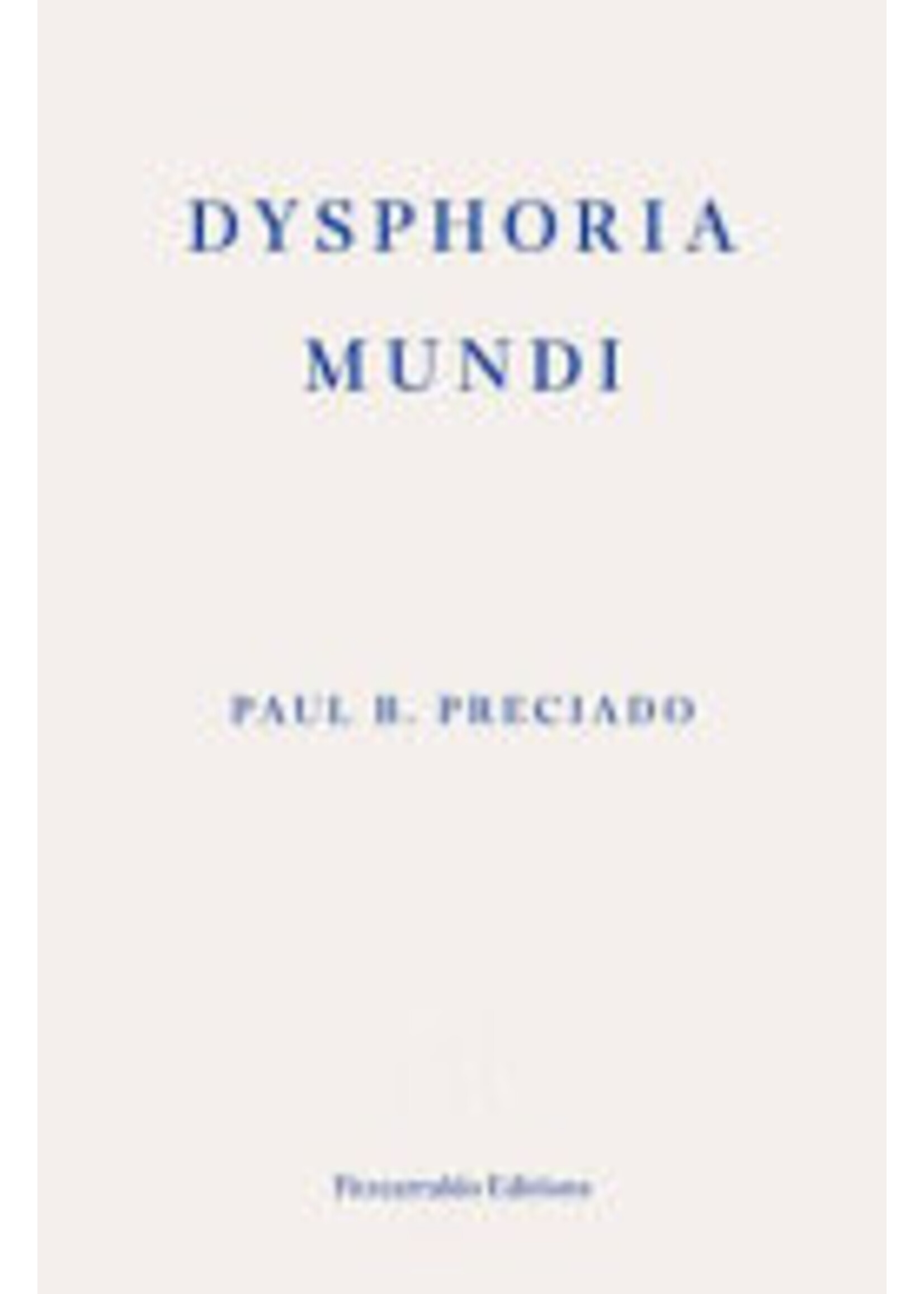 Paul B. Preciado Dysphoria Mundi