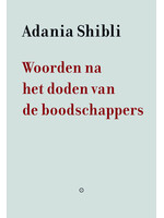 Adania Shibli Woorden na het doden van de boodschappers