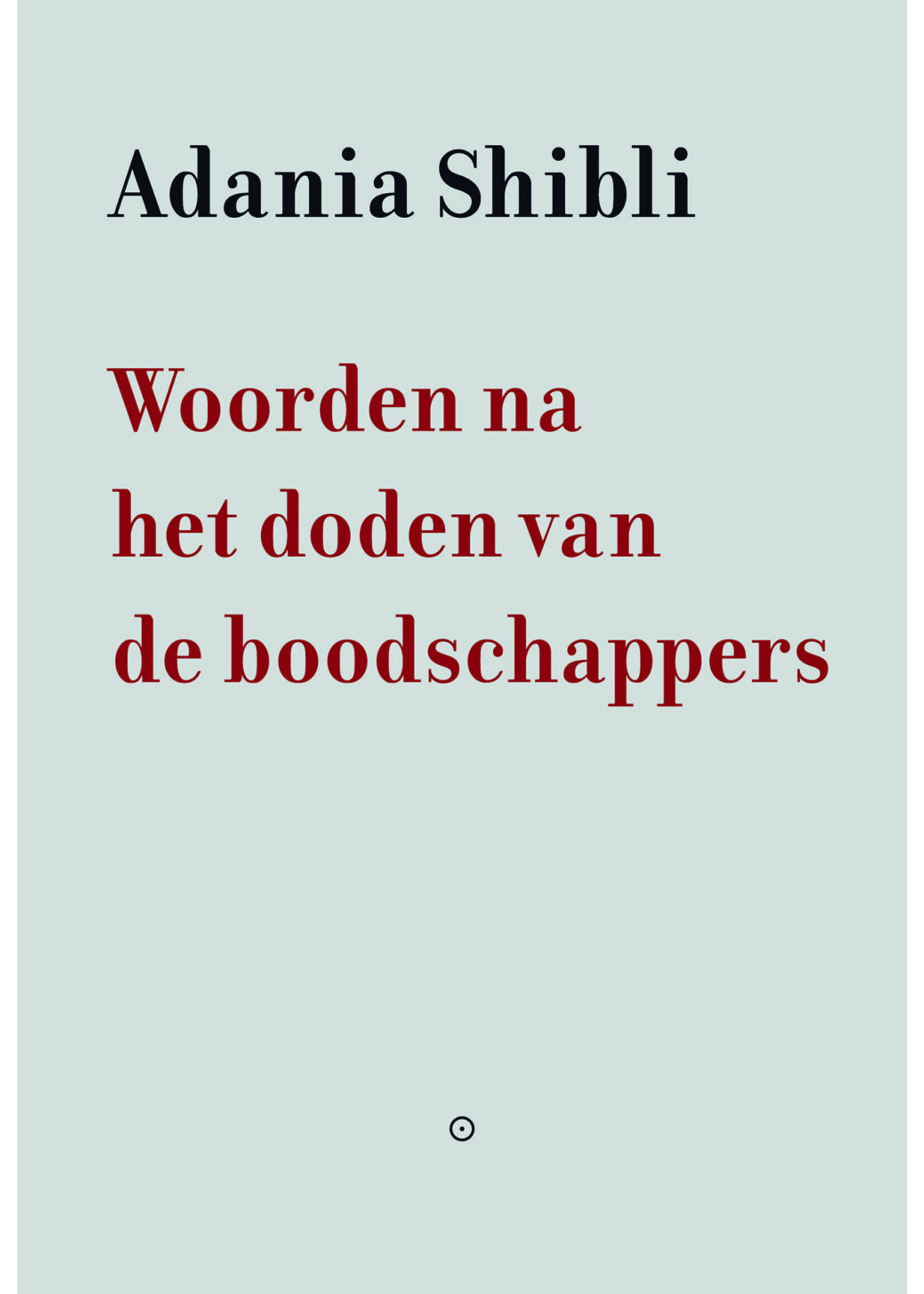 Adania Shibli Woorden na het doden van de boodschappers
