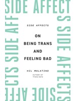 Hil Malatino Side Affects : On Being Trans and Feeling Bad