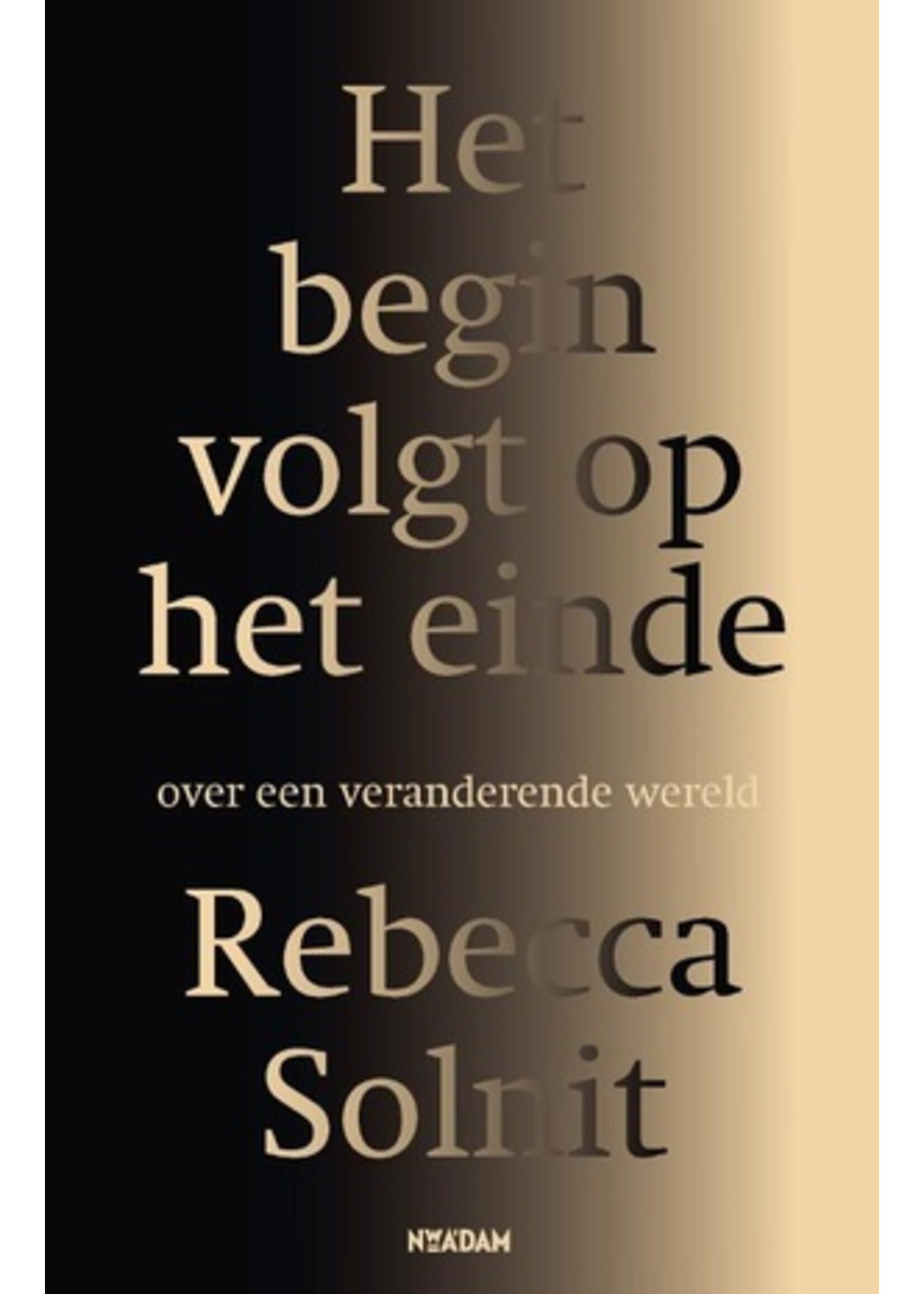Rebecca Solnit Het begin volgt op het einde