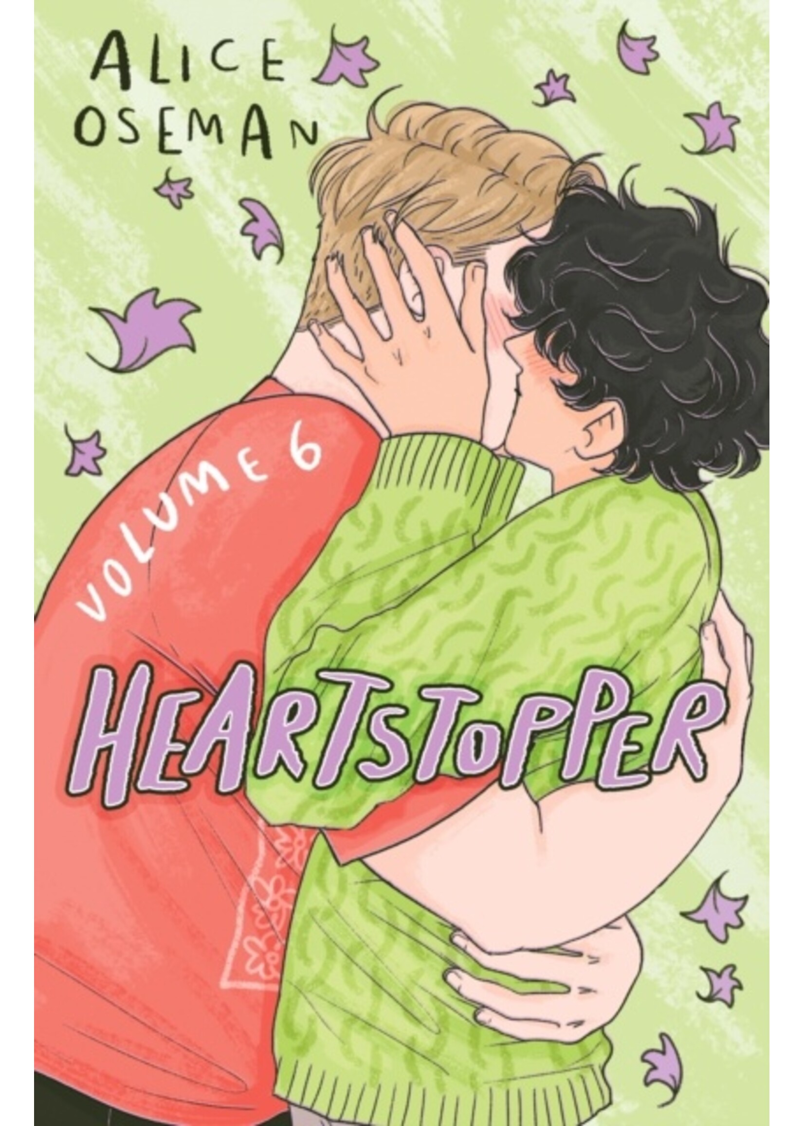 Alice Oseman Heartstopper Volume 6 : INSTANT BESTSELLER: the final chapter of the phenomenal graphic novel series, also on Netflix!