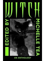 Michelle Tea WITCH : An Anthology