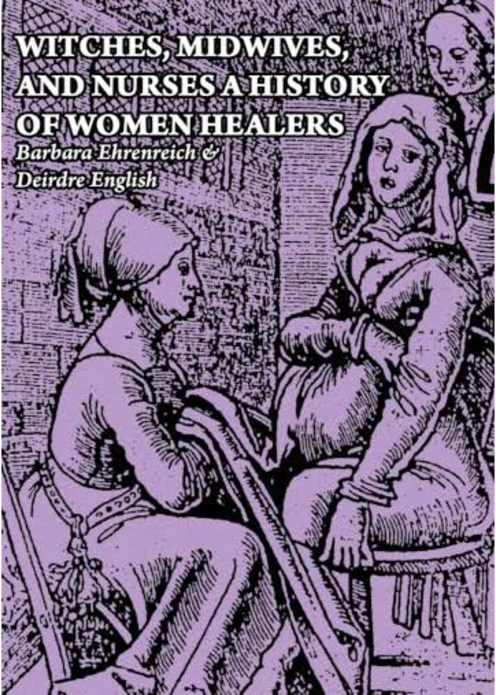 Barbara Ehrenreich, Deirdre English Witches, Midwives and Nurses a History of Women Healers