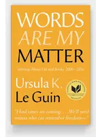 Ursula K. Le Guin Words Are My Matter : Writings on Life and Books