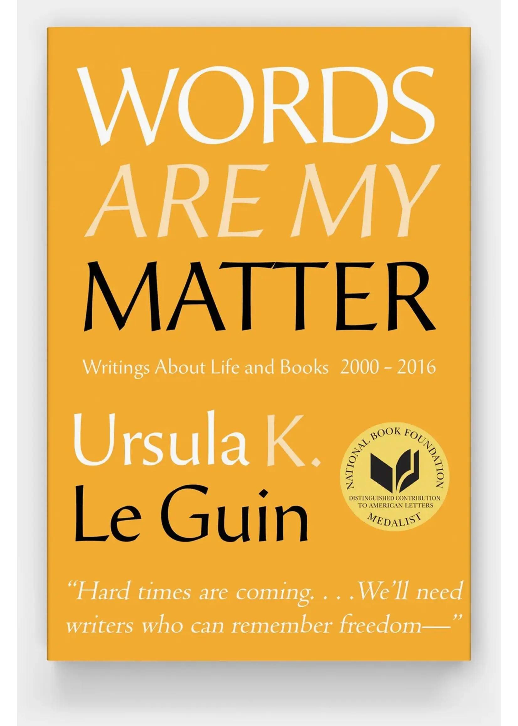 Ursula K. Le Guin Words Are My Matter : Writings on Life and Books