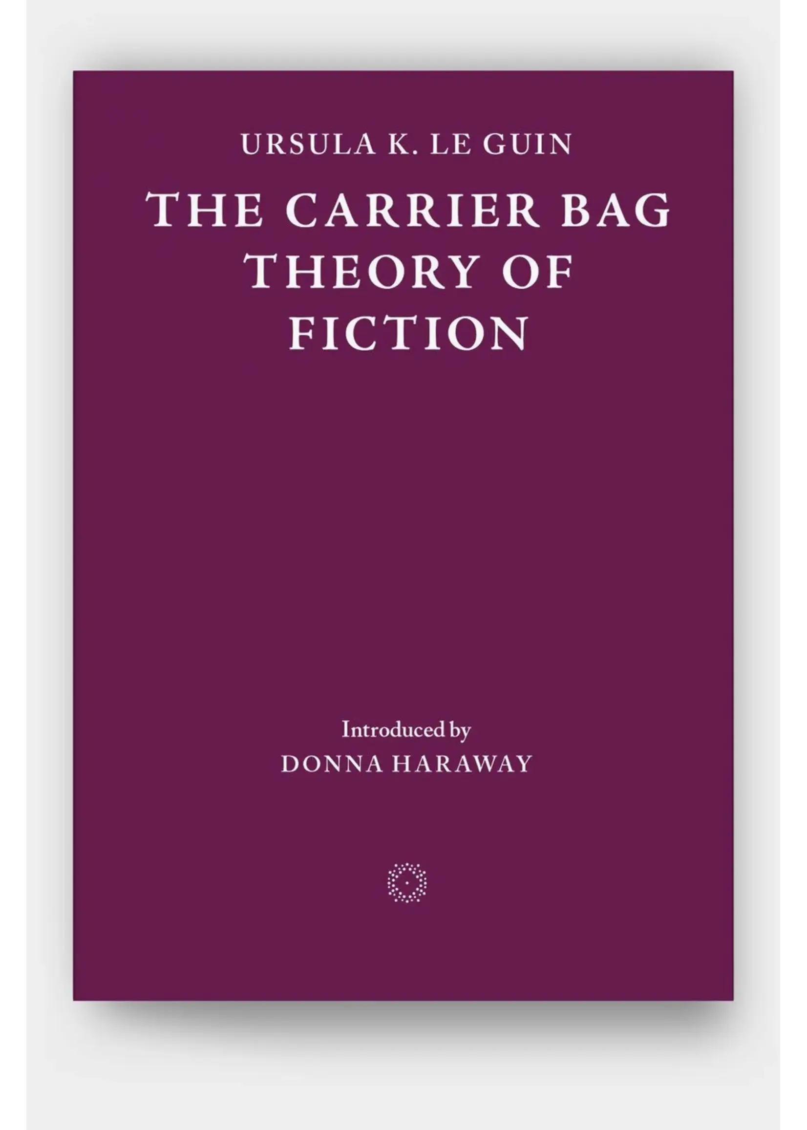 Ursula K. Le Guin The Carrier Bag Theory of Fiction