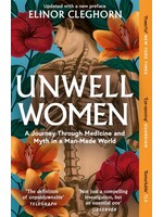 Elinor Cleghorn Unwell Women : A Journey Through Medicine and Myth in a Man-Made World