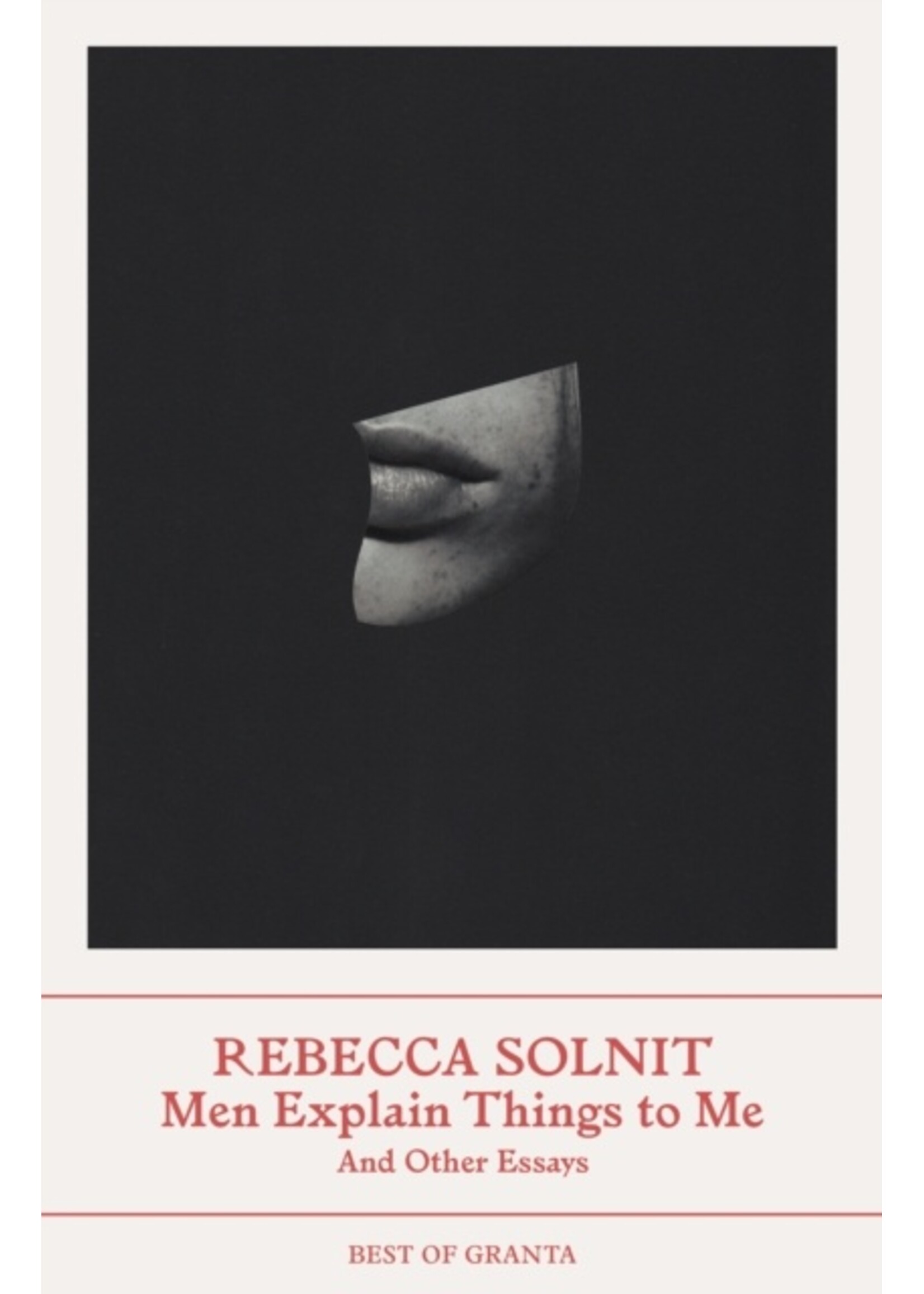 Rebecca Solnit Men Explain Things to Me : And Other Essays
