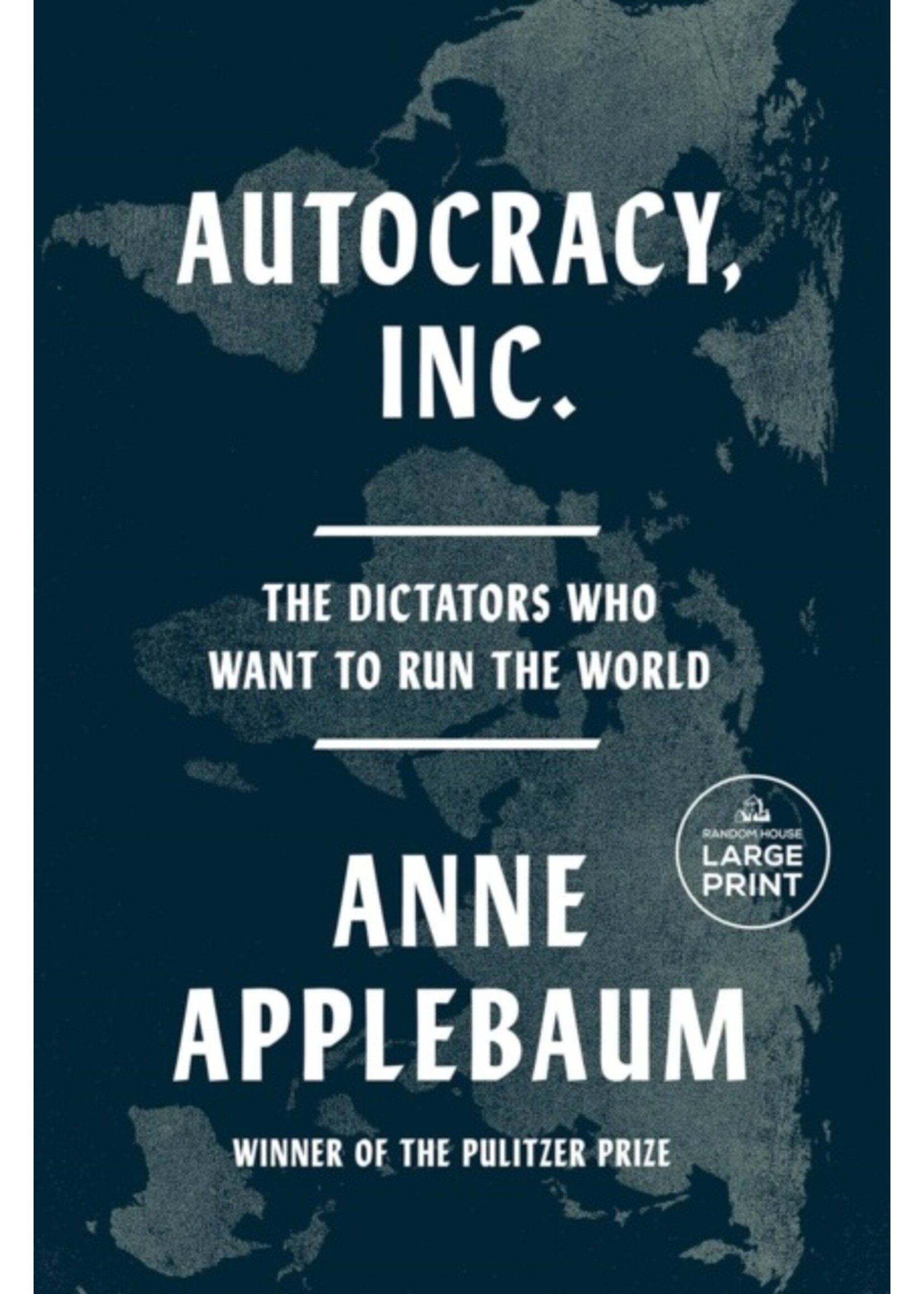 Anne Applebaum Autocracy, Inc : The Dictators Who Want to Run the World