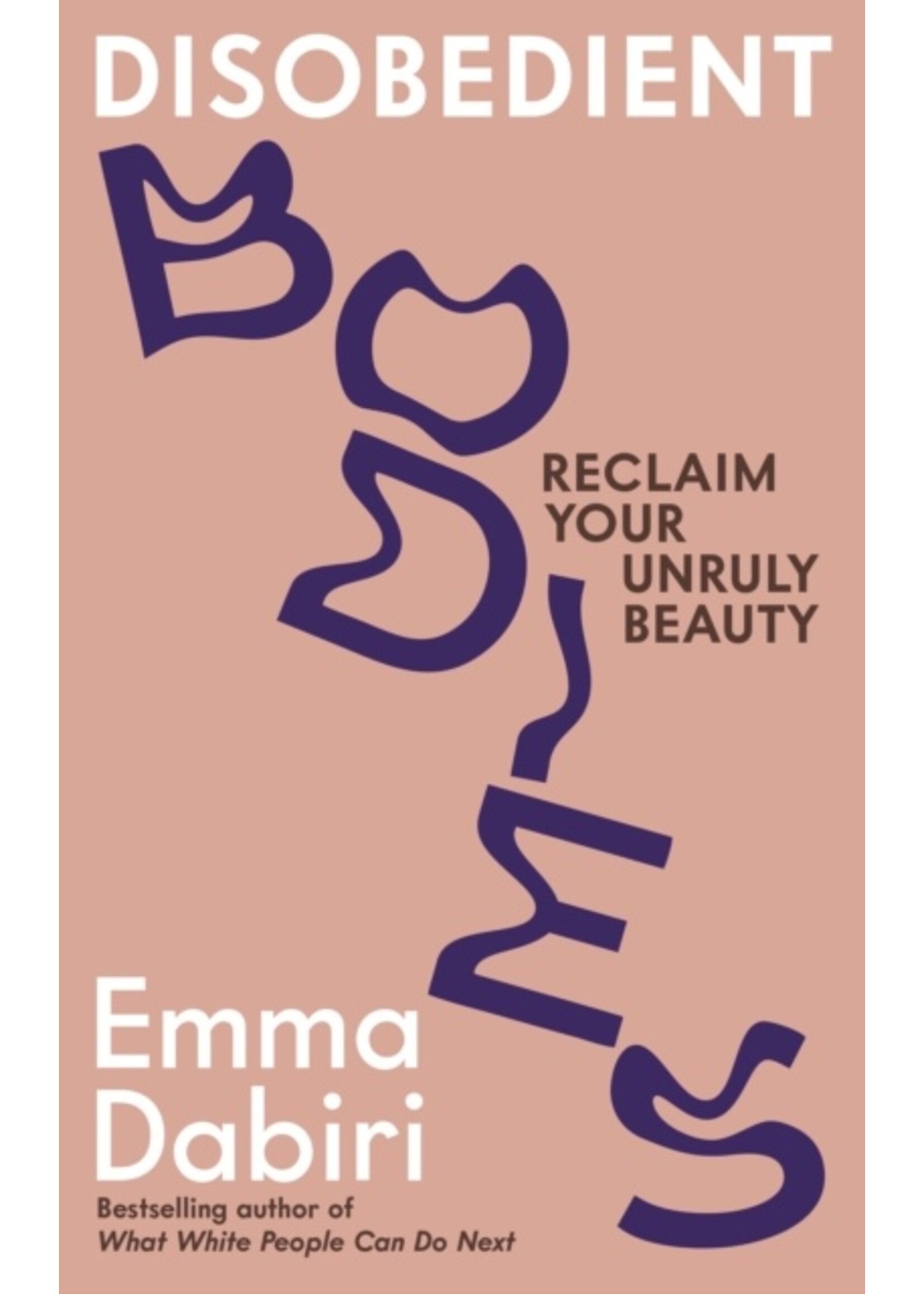 Emma Dabiri Disobedient Bodies : Reclaim Your Unruly Beauty