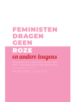 Scarlett Curtis Feministen dragen geen roze en andere leugens