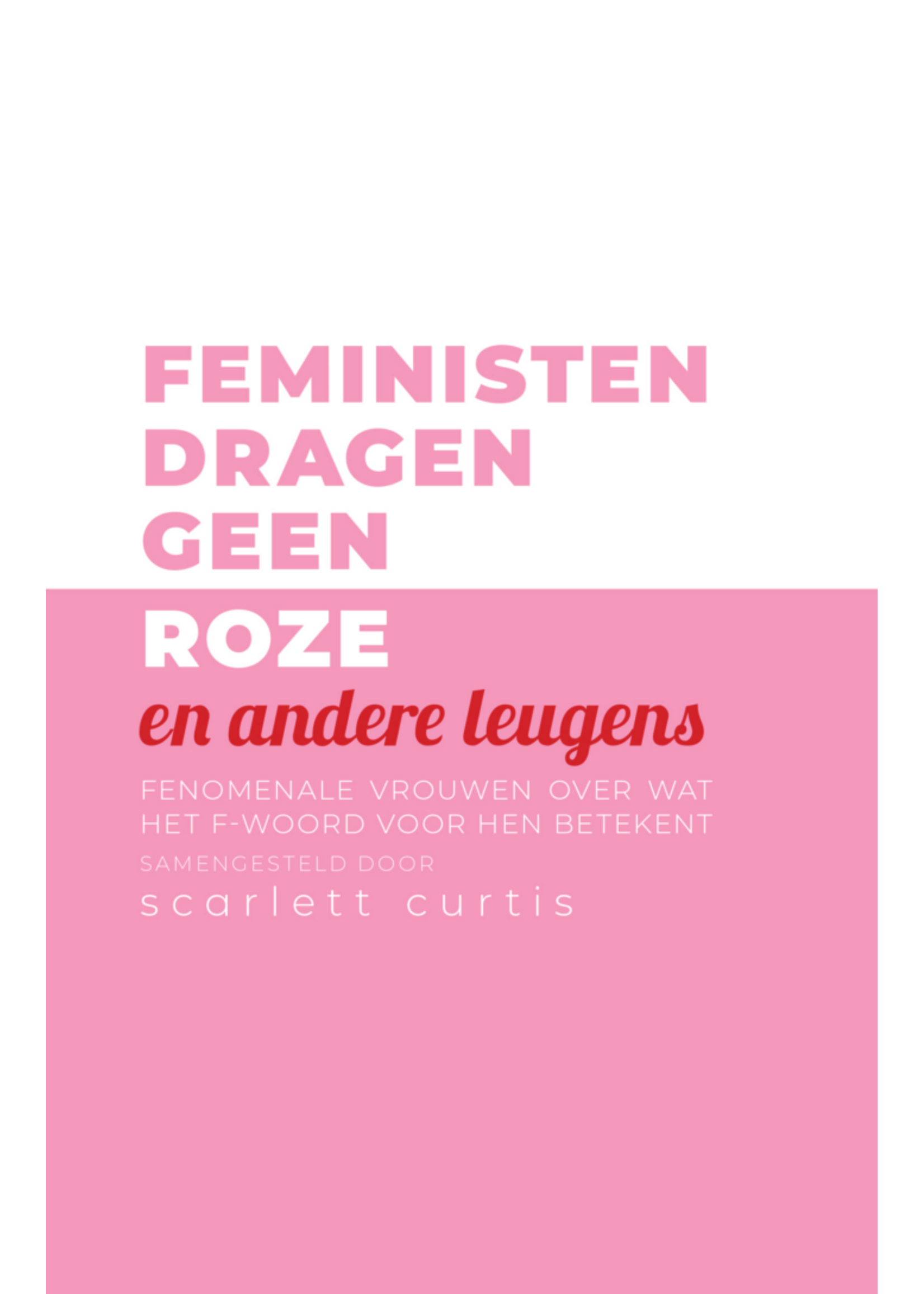 Scarlett Curtis Feministen dragen geen roze en andere leugens