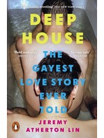 Jeremy Atherton Lin Deep House : The Gayest Love Story Ever Told