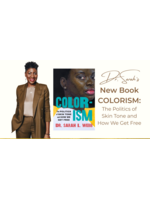 Sarah L. Webb Colorism : The Politics of Skin Tone and How We Get Free